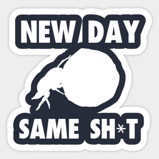 New Day, Same Shit Sticker